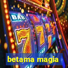 betama magia